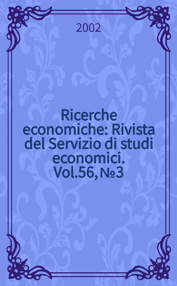 Ricerche economiche : Rivista del Servizio di studi economici. Vol.56, №3