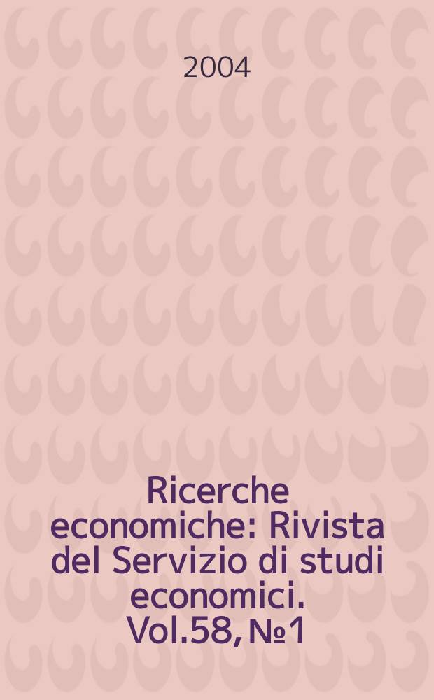 Ricerche economiche : Rivista del Servizio di studi economici. Vol.58, №1