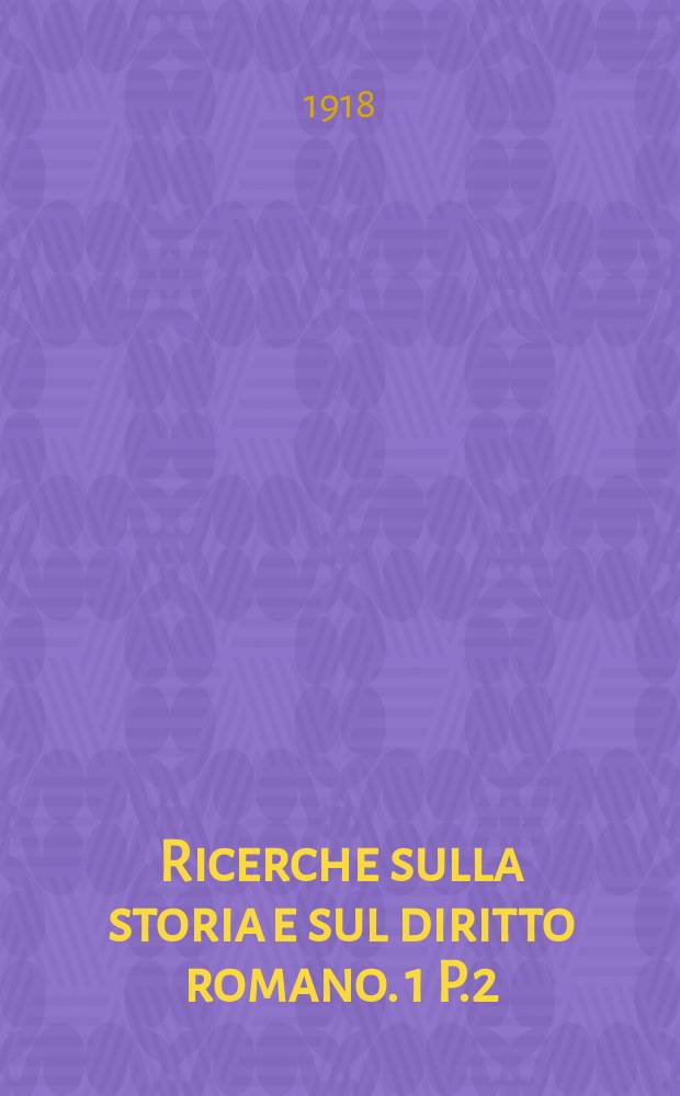 Ricerche sulla storia e sul diritto romano. 1 [P.2] : Dalle guerre puniche a Cesare Augusto