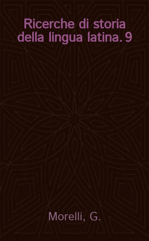 Ricerche di storia della lingua latina. 9 : Ricerche sulla tradizione grammaticale latina