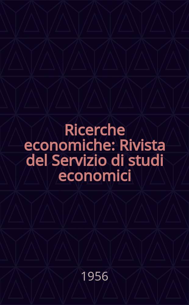 Ricerche economiche : Rivista del Servizio di studi economici