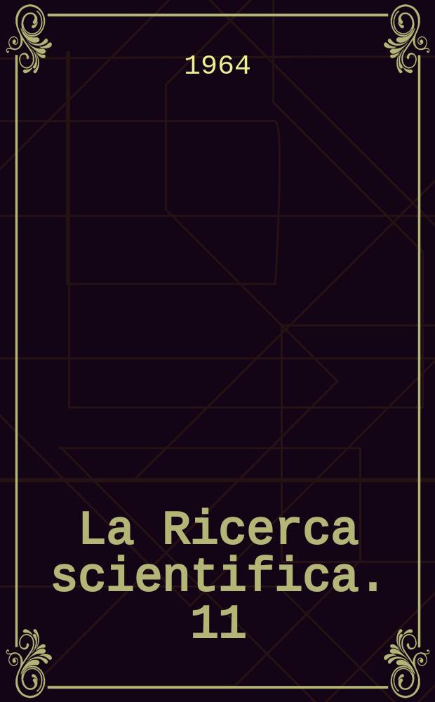 La Ricerca scientifica. 11 : Ricerche teoriche e sperimentali di cibernetica