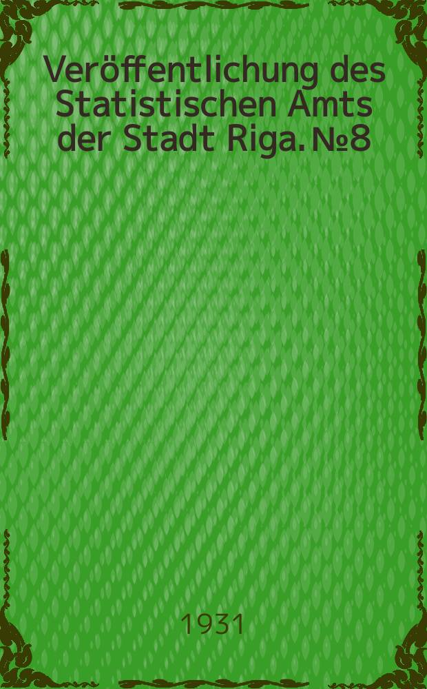 Veröffentlichung des Statistischen Amts der Stadt Riga. №8 : Rigas Wohnungsverhältnisse