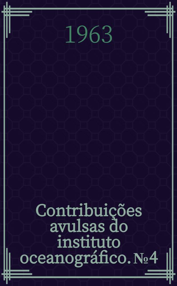 Contribuições avulsas do instituto oceanográfico. №4 : Plâncton coletado durante a VII viagem do N/E "Almirante Saldanha" relatorio