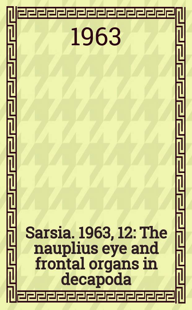 Sarsia. 1963, 12 : The nauplius eye and frontal organs in decapoda (crustacea)