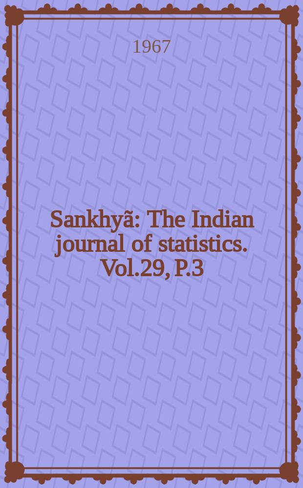 Sankhyã : The Indian journal of statistics. Vol.29, P.3