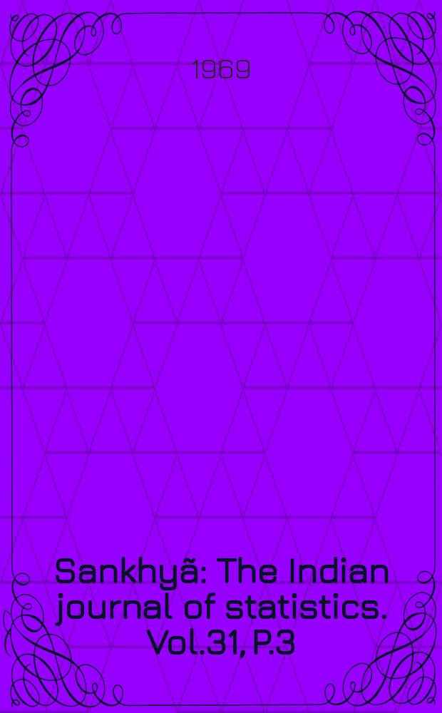Sankhy&atilde; : The Indian journal of statistics. Vol.31, P.3