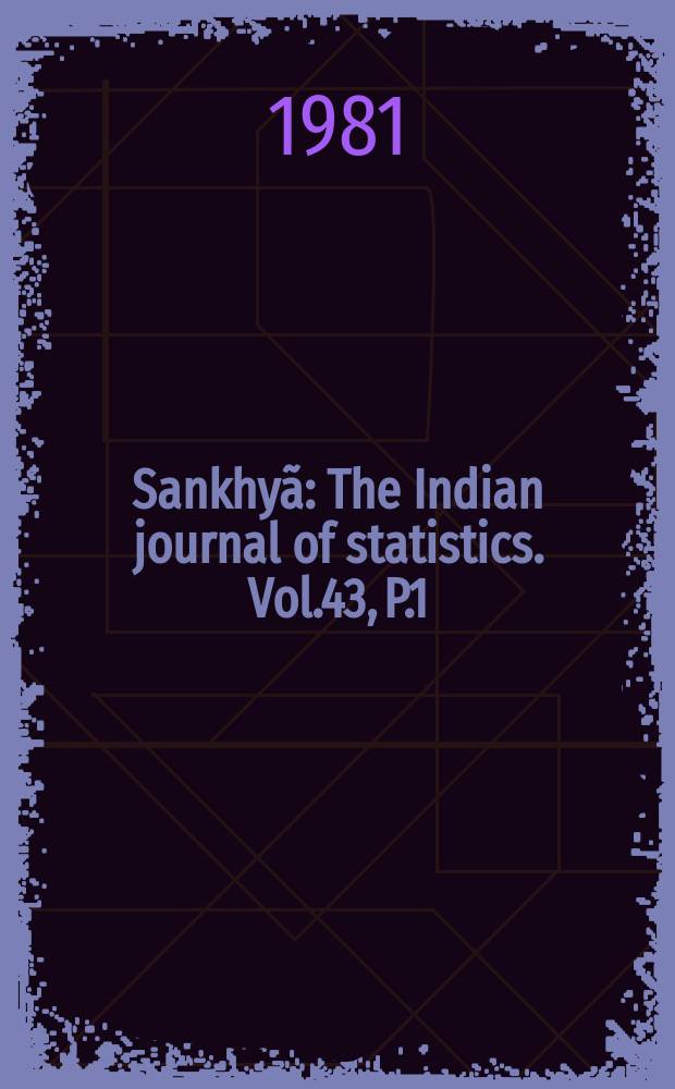 Sankhyã : The Indian journal of statistics. Vol.43, P.1