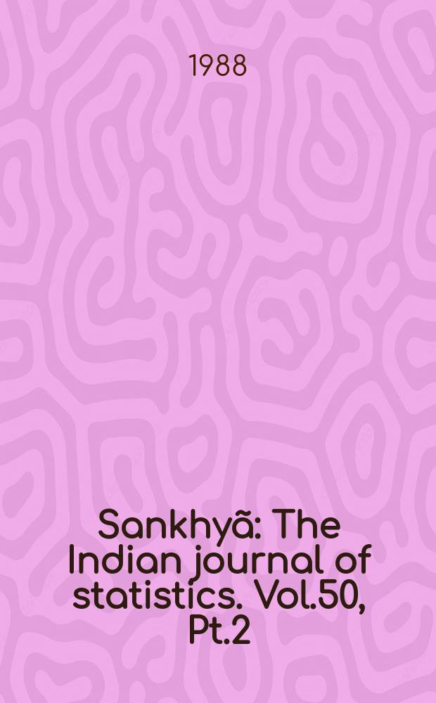 Sankhyã : The Indian journal of statistics. Vol.50, Pt.2