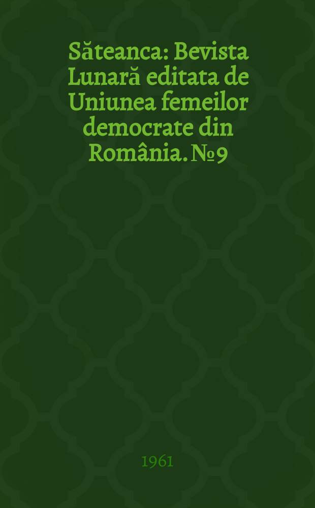 Săteanca : Bevista Lunară editata de Uniunea femeilor democrate din România. №9