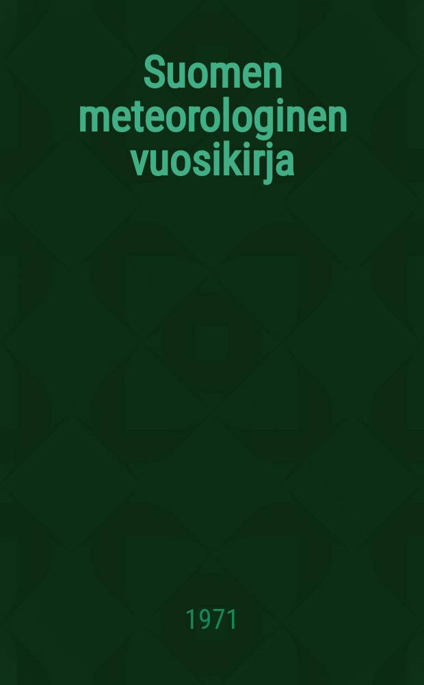 Suomen meteorologinen vuosikirja : Julk. Ilmatieteen laitos. Nide 67/68 Osa 4
