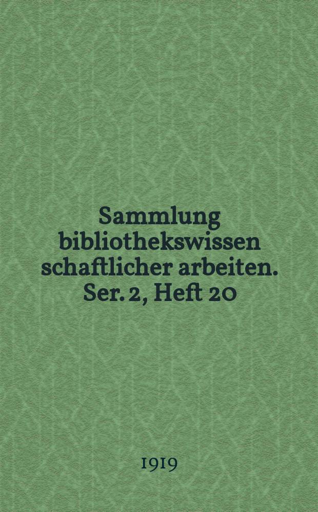 Sammlung bibliothekswissen schaftlicher arbeiten. Ser. 2, Heft 20/21(37/38) : Geschichte der Bonner ...