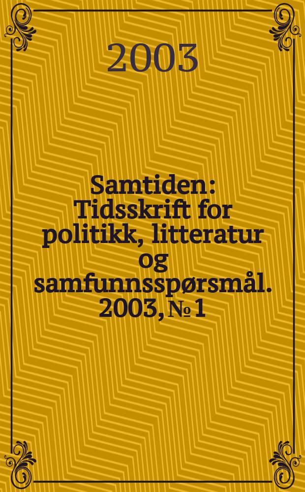 Samtiden : Tidsskrift for politikk, litteratur og samfunnsspørsmål. 2003, №1