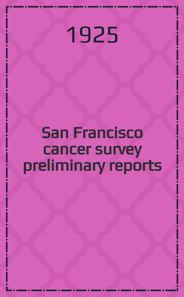 San Francisco cancer survey preliminary reports