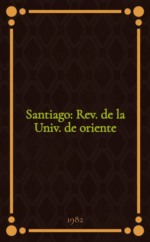Santiago : Rev. de la Univ. de oriente