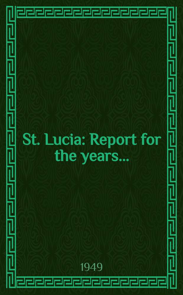 St. Lucia : Report for the years..