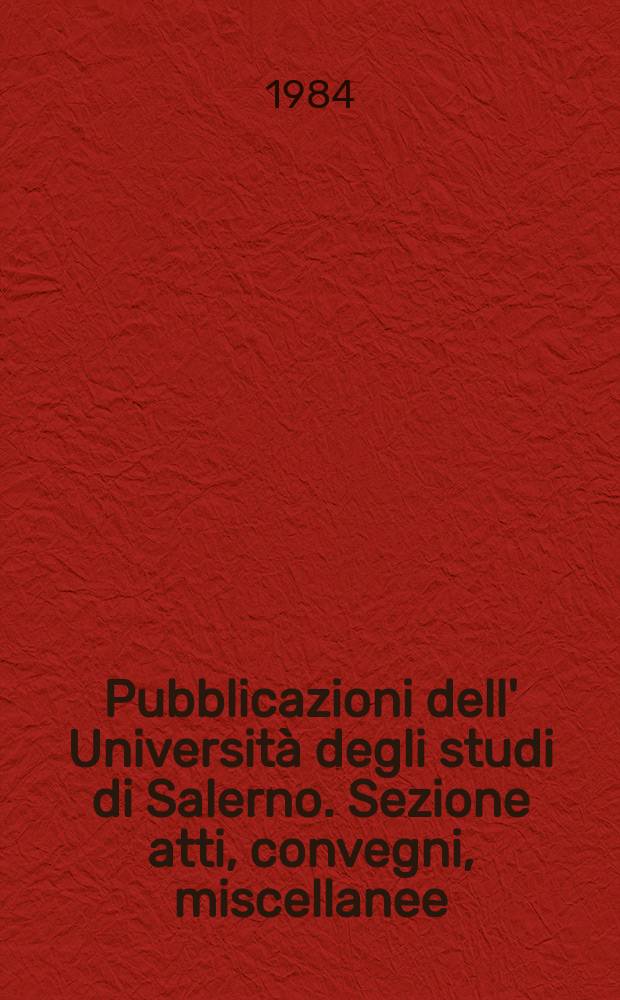 Pubblicazioni dell' Università degli studi di Salerno. Sezione atti, convegni, miscellanee