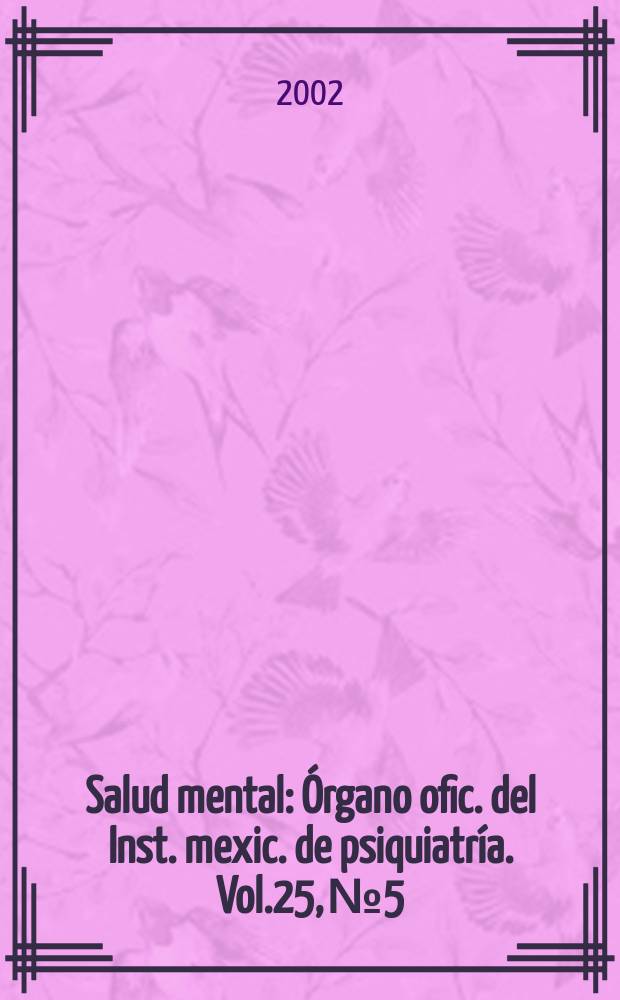 Salud mental : &Oacute;rgano ofic. del Inst. mexic. de psiquiatr&iacute;a. Vol.25, №5