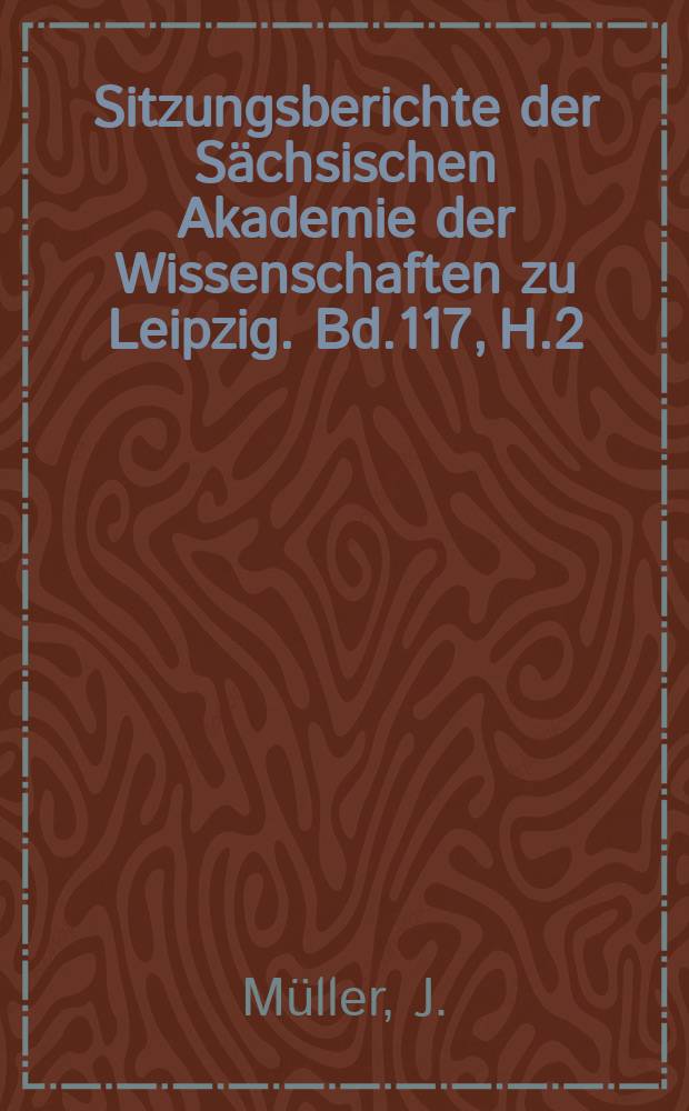 Sitzungsberichte der Sächsischen Akademie der Wissenschaften zu Leipzig. Bd.117, H.2 : "Verwirrung des Gefühls"