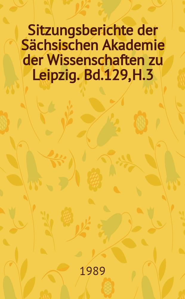 Sitzungsberichte der Sächsischen Akademie der Wissenschaften zu Leipzig. Bd.129, H.3 : Leibniz, Wolff und einige sprachtheoretische...