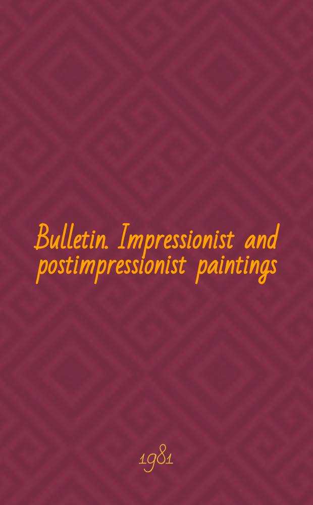 Bulletin. Impressionist and postimpressionist paintings