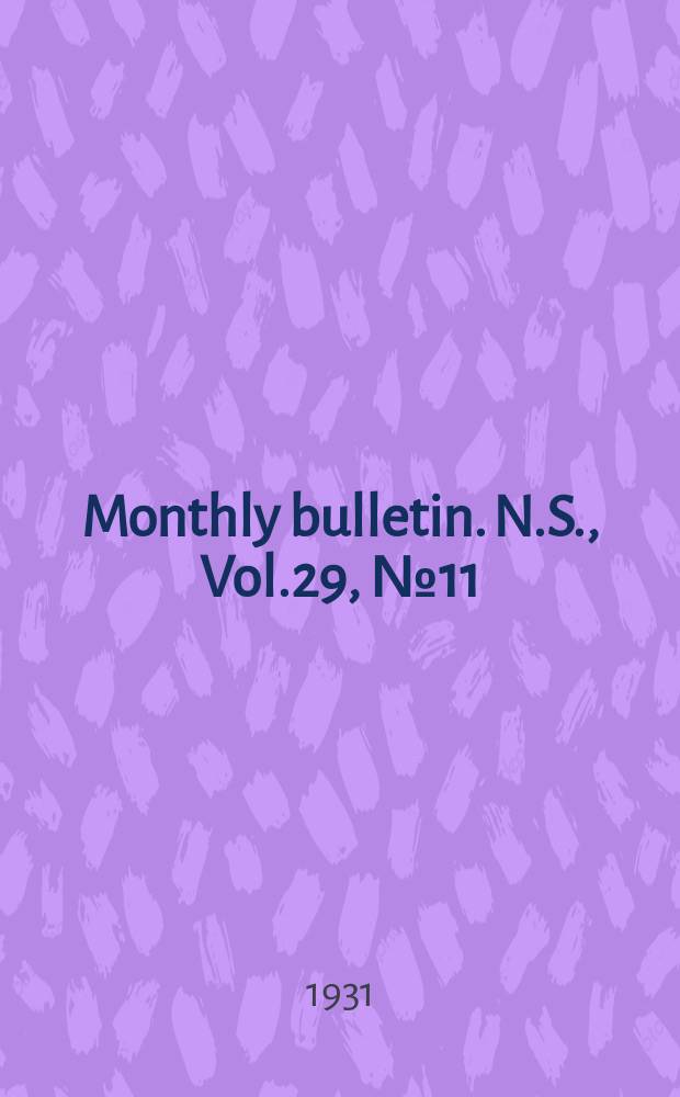 Monthly bulletin. N.S., Vol.29, №11