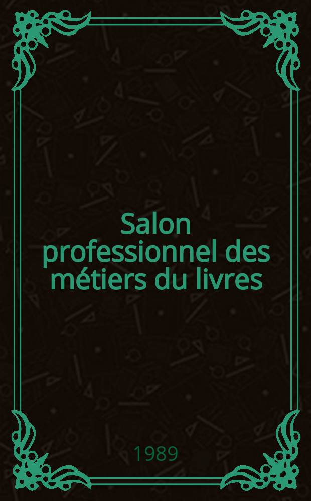 ...Salon professionnel des métiers du livres : Guide catalogue