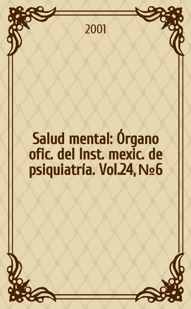 Salud mental : Órgano ofic. del Inst. mexic. de psiquiatría. Vol.24, №6
