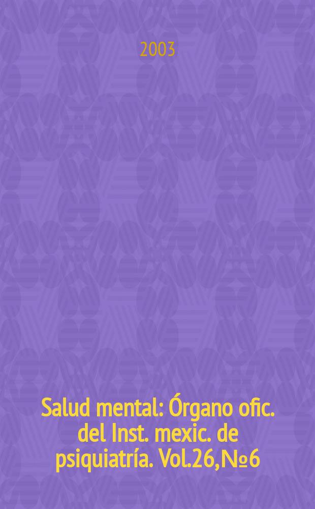 Salud mental : Órgano ofic. del Inst. mexic. de psiquiatría. Vol.26, №6