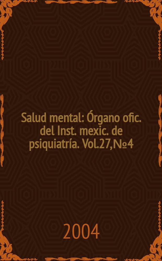 Salud mental : Órgano ofic. del Inst. mexic. de psiquiatría. Vol.27, №4