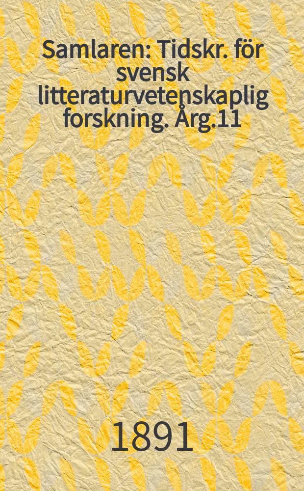Samlaren : Tidskr. för svensk litteraturvetenskaplig forskning. Årg.11 : 1890