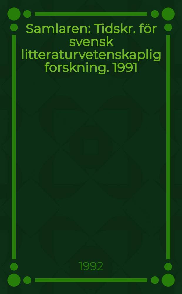 Samlaren : Tidskr. för svensk litteraturvetenskaplig forskning. 1991