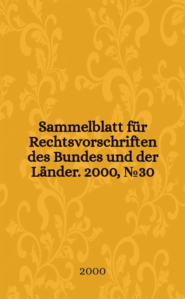 Sammelblatt für Rechtsvorschriften des Bundes und der Länder. 2000, №30