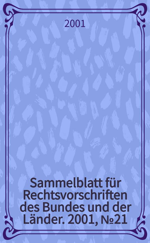 Sammelblatt für Rechtsvorschriften des Bundes und der Länder. 2001, №21