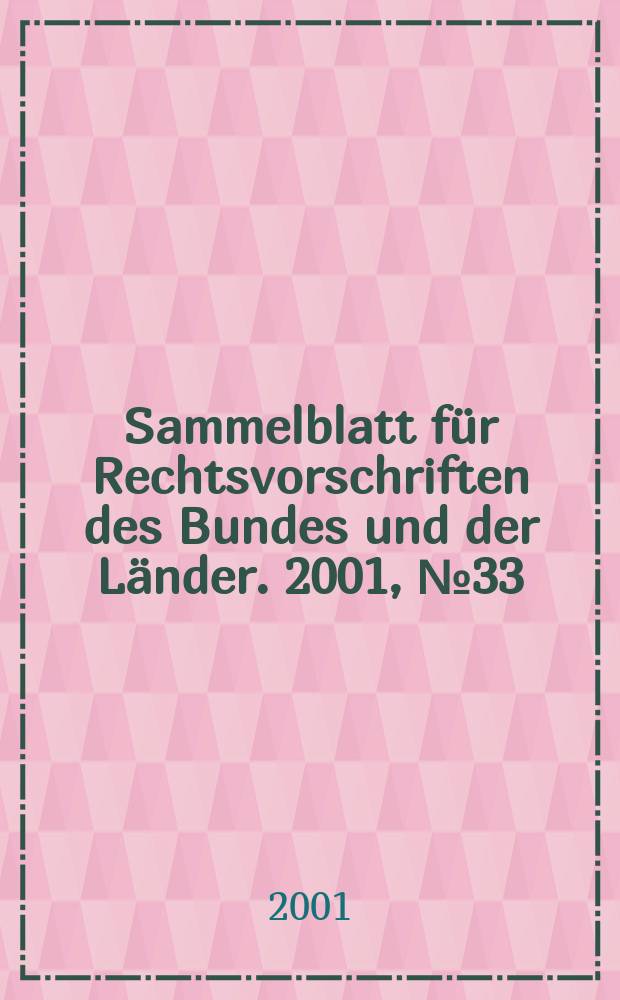 Sammelblatt für Rechtsvorschriften des Bundes und der Länder. 2001, №33