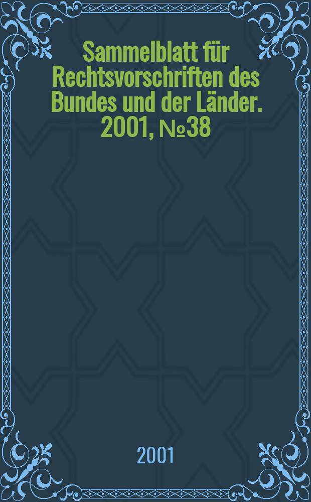 Sammelblatt für Rechtsvorschriften des Bundes und der Länder. 2001, №38