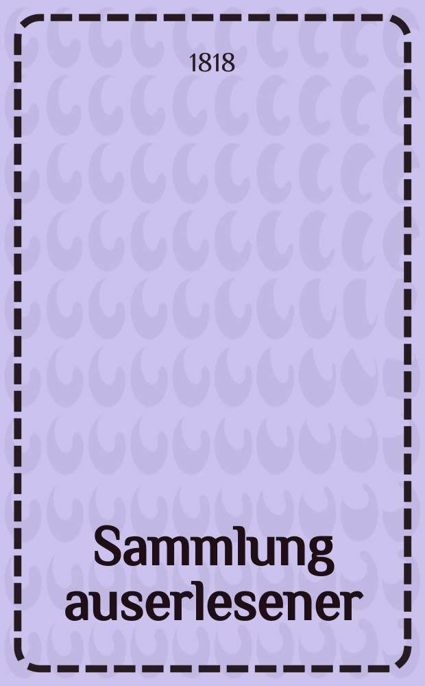 Sammlung auserlesener : Abhandlungen zum Gebrauche praktischer Aerzte. Bd.3(27), Stück1