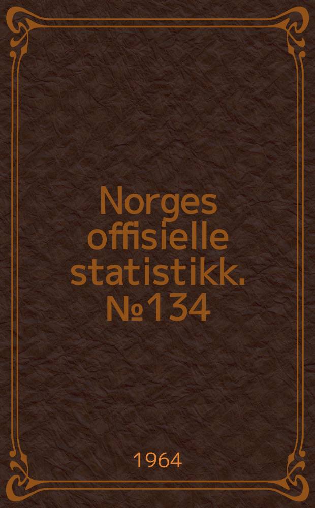 Norges offisielle statistikk. № 134