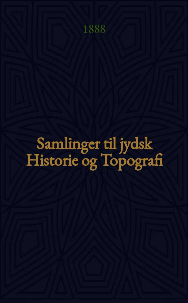 Samlinger til jydsk Historie og Topografi : Udg. af det Jydske historisk-topografiske selskab. Bd.1, H.6