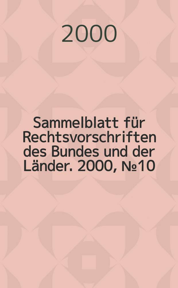 Sammelblatt für Rechtsvorschriften des Bundes und der Länder. 2000, №10