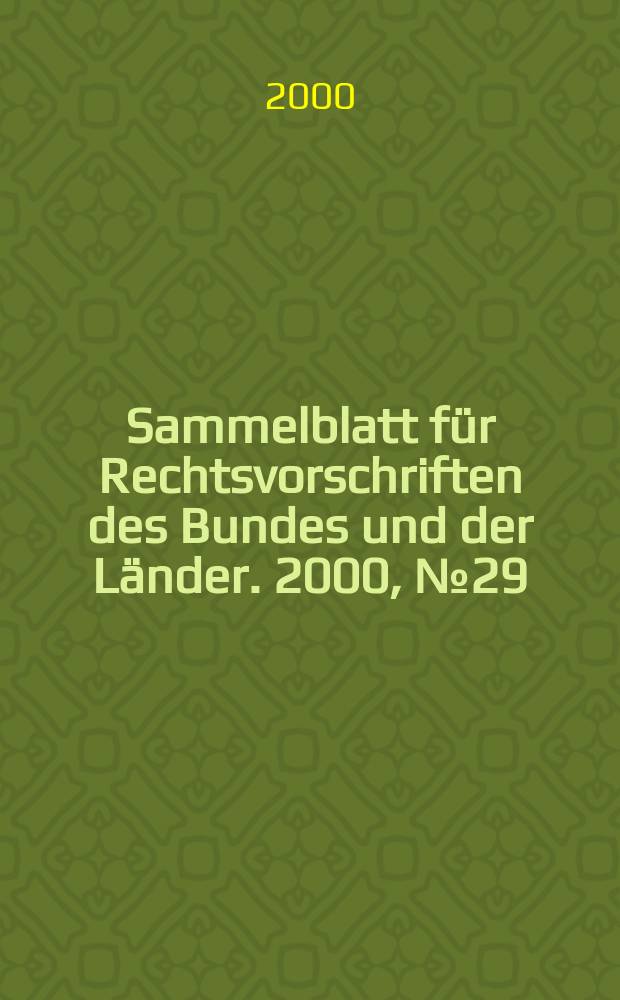 Sammelblatt f&uuml;r Rechtsvorschriften des Bundes und der L&auml;nder. 2000, №29
