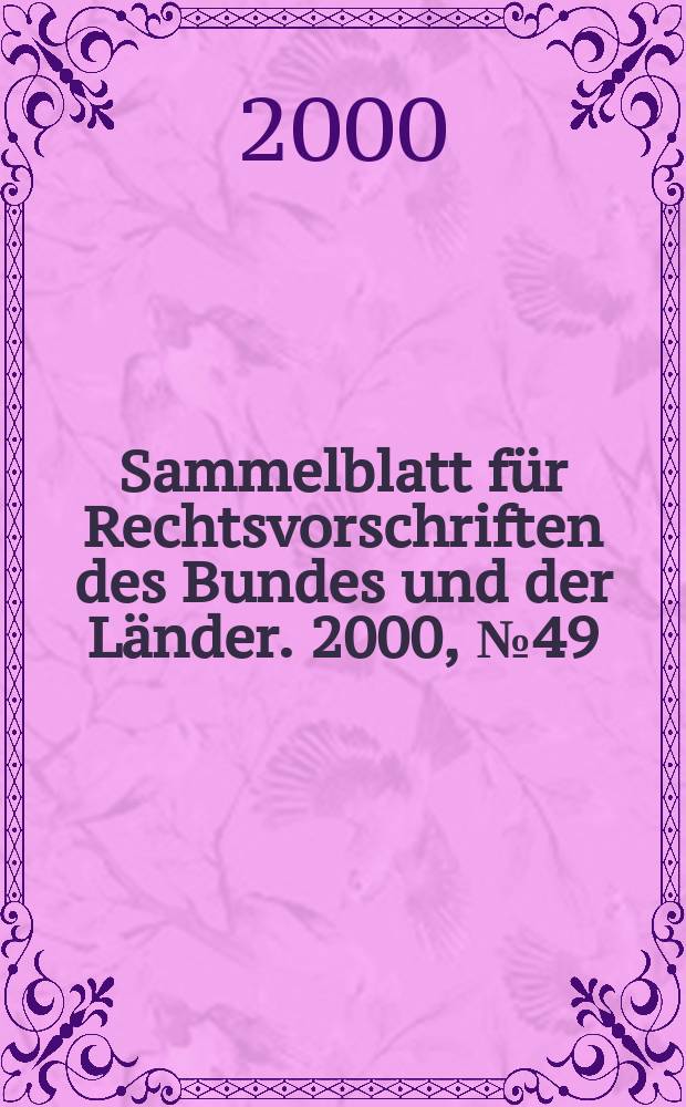 Sammelblatt für Rechtsvorschriften des Bundes und der Länder. 2000, №49