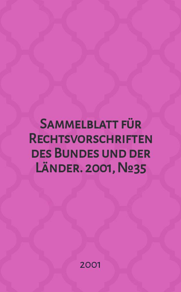 Sammelblatt für Rechtsvorschriften des Bundes und der Länder. 2001, №35