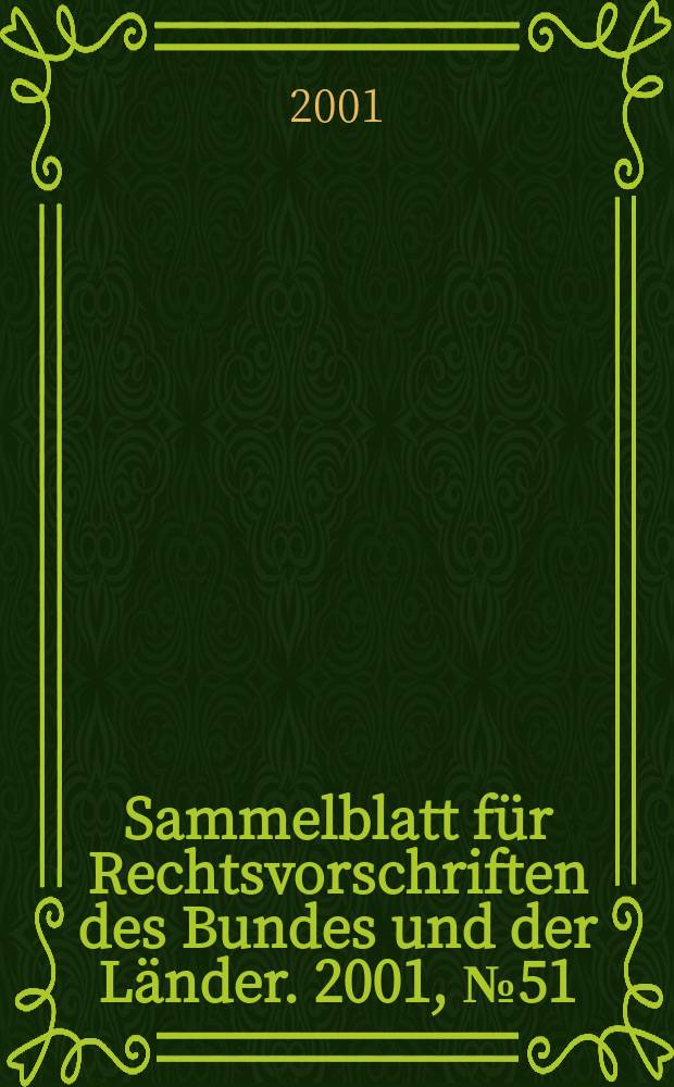 Sammelblatt für Rechtsvorschriften des Bundes und der Länder. 2001, №51