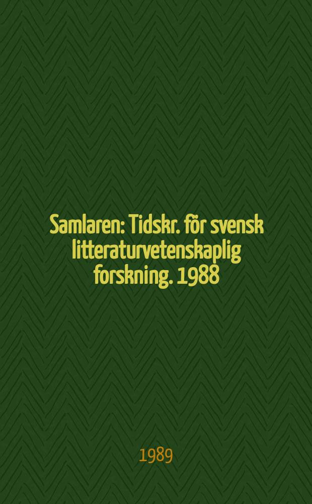 Samlaren : Tidskr. för svensk litteraturvetenskaplig forskning. 1988