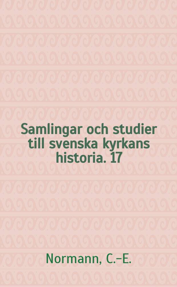 Samlingar och studier till svenska kyrkans historia. 17 : Prästerskapet