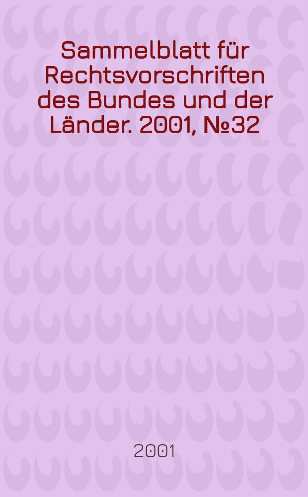Sammelblatt für Rechtsvorschriften des Bundes und der Länder. 2001, №32