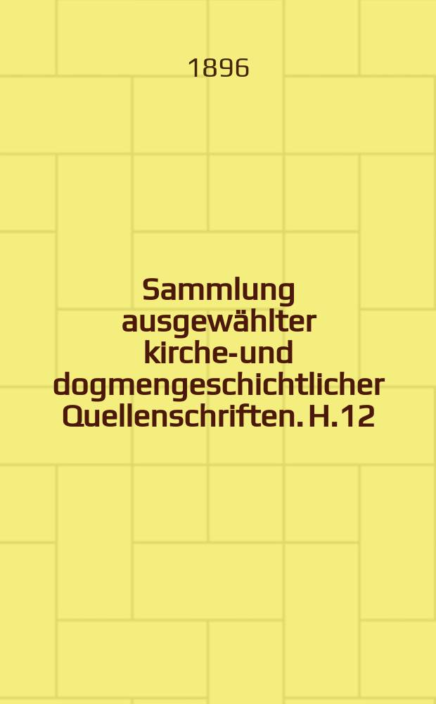 Sammlung ausgewählter kirchen- und dogmengeschichtlicher Quellenschriften. H.12 : Die Kanones der wichtigsten altkirchlichen Concilien nebst der apostolischen Kanones