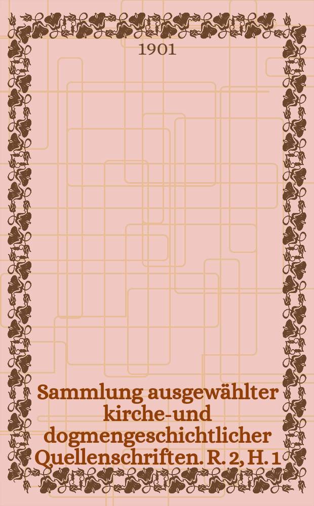 Sammlung ausgewählter kirchen- und dogmengeschichtlicher Quellenschriften. R. 2, H. 1 : Die Apostolische Väter