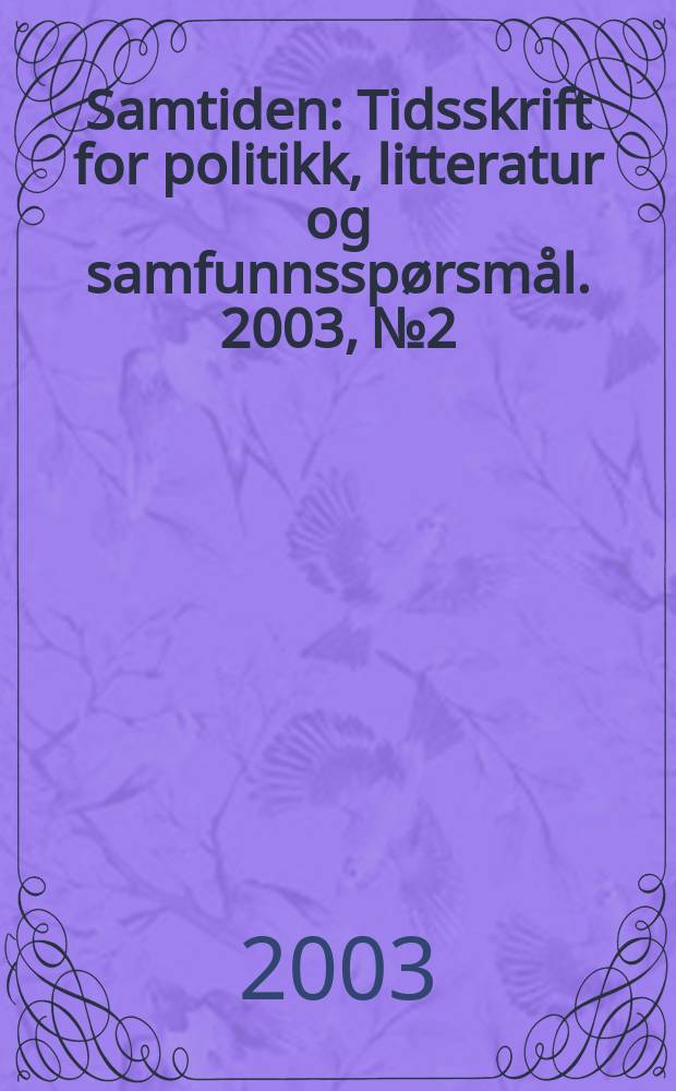 Samtiden : Tidsskrift for politikk, litteratur og samfunnsspørsmål. 2003, №2